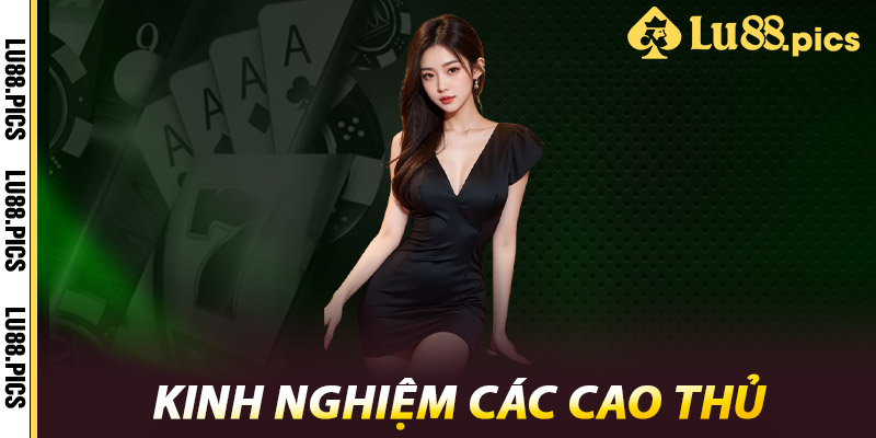 Kinh nghiệm các cao thủ